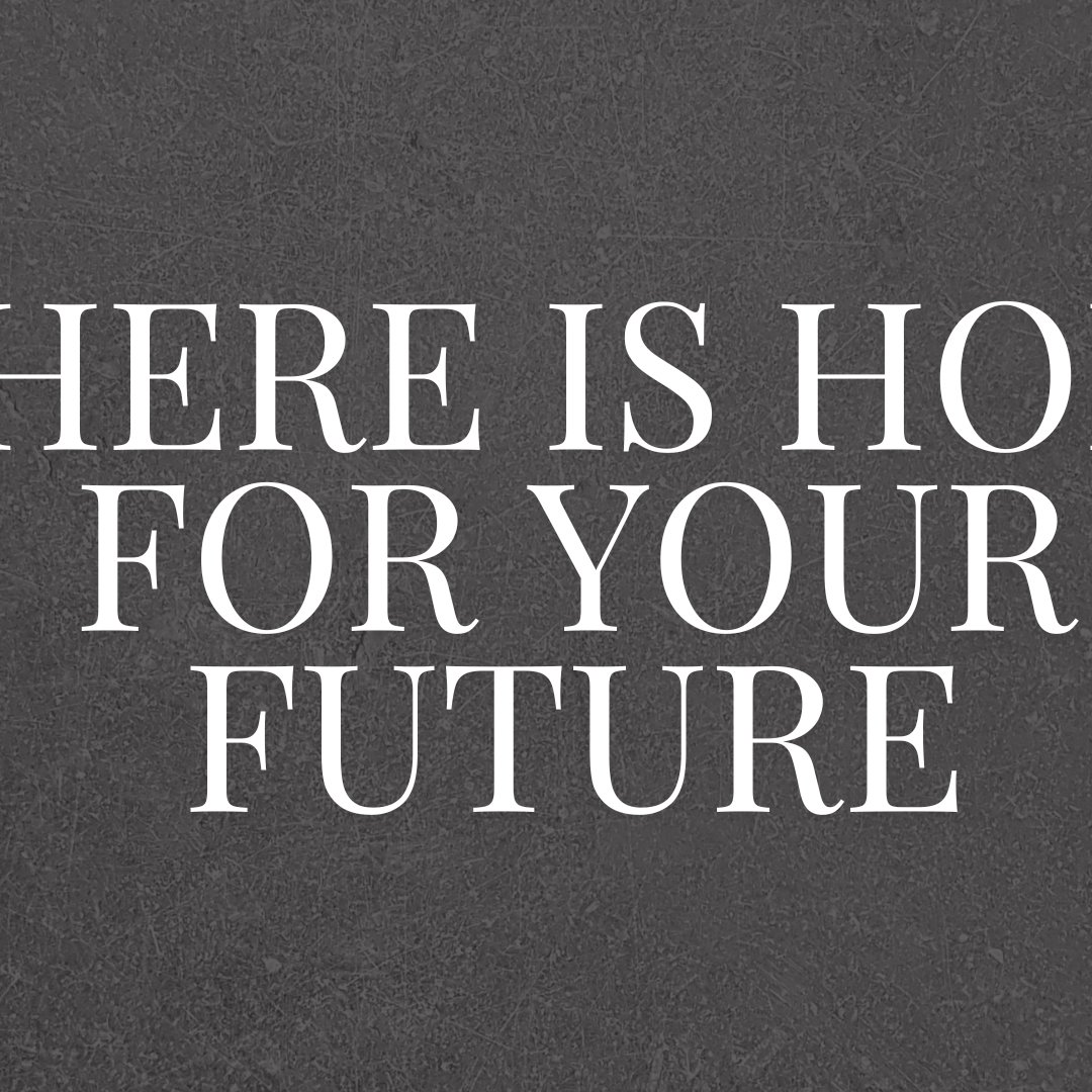 There is Hope For Your Future