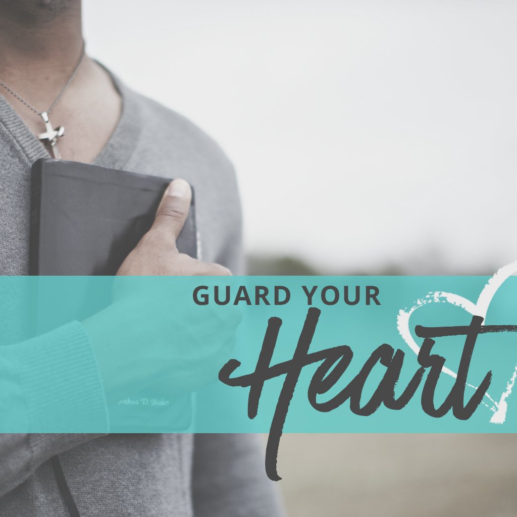 Guard Your Heart | Part 3