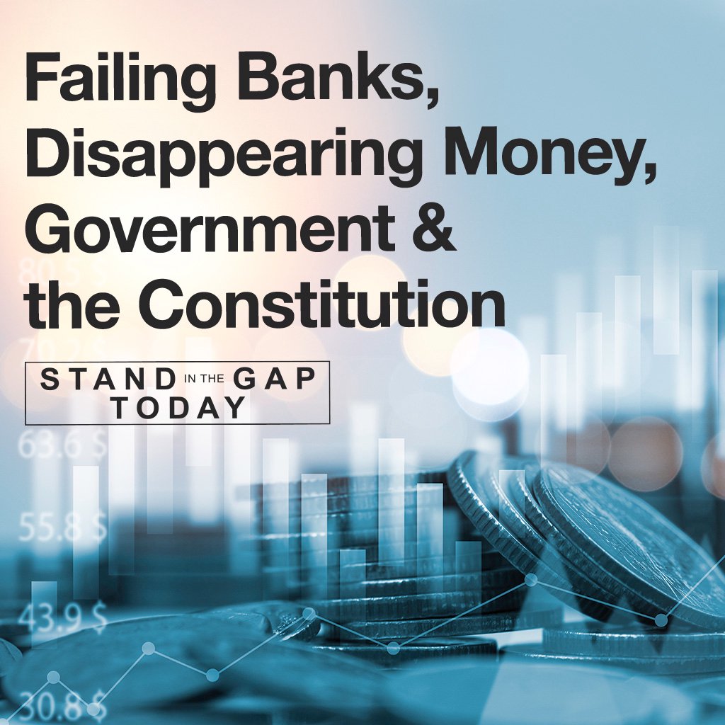 3/16/23 - Failing Banks, Disappearing Money, Government, & The Constitution