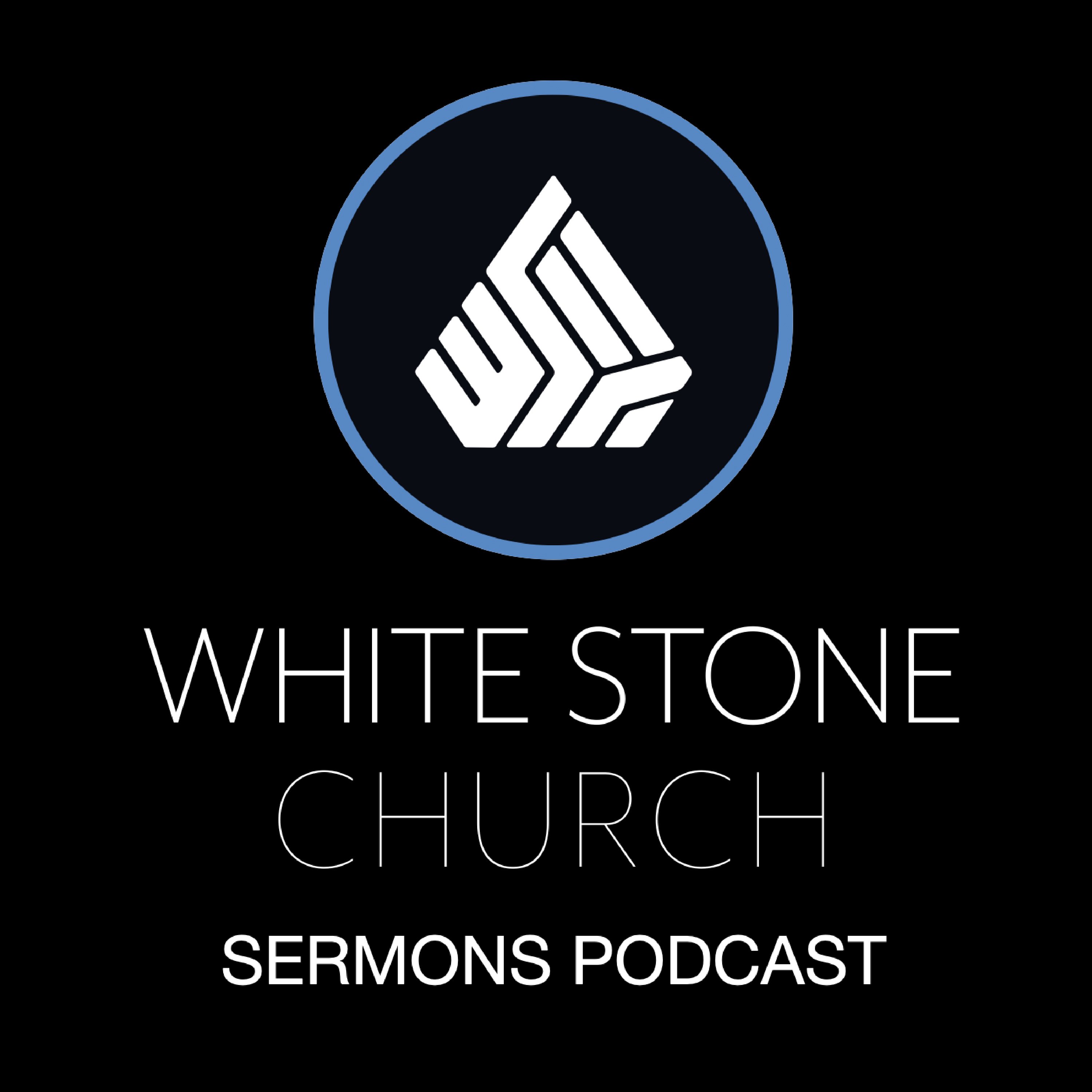Logo of the podcast White Stone Church: Audio Messages Podcast White Stone Church: Audio Messages