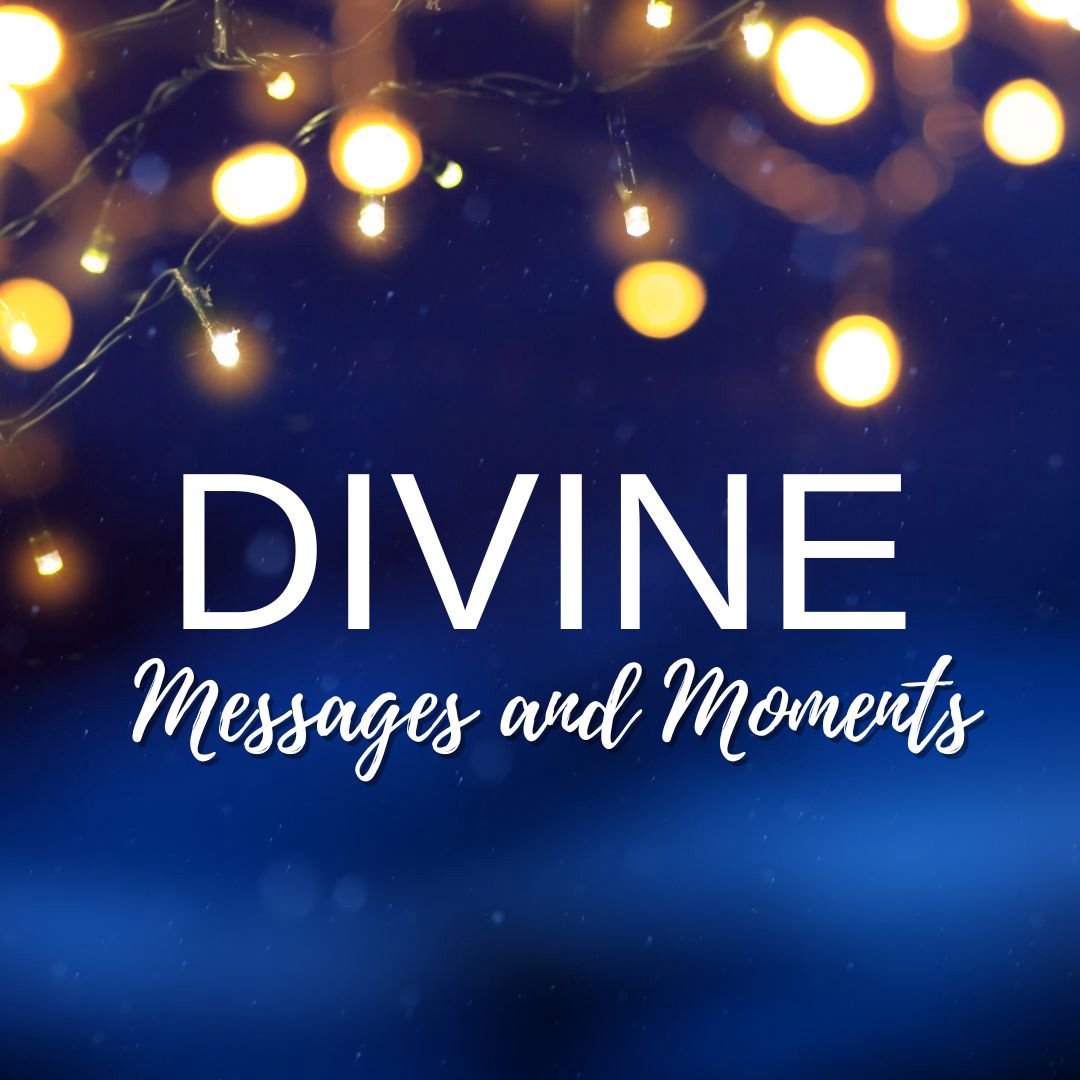 DIVINE Messages and Moments