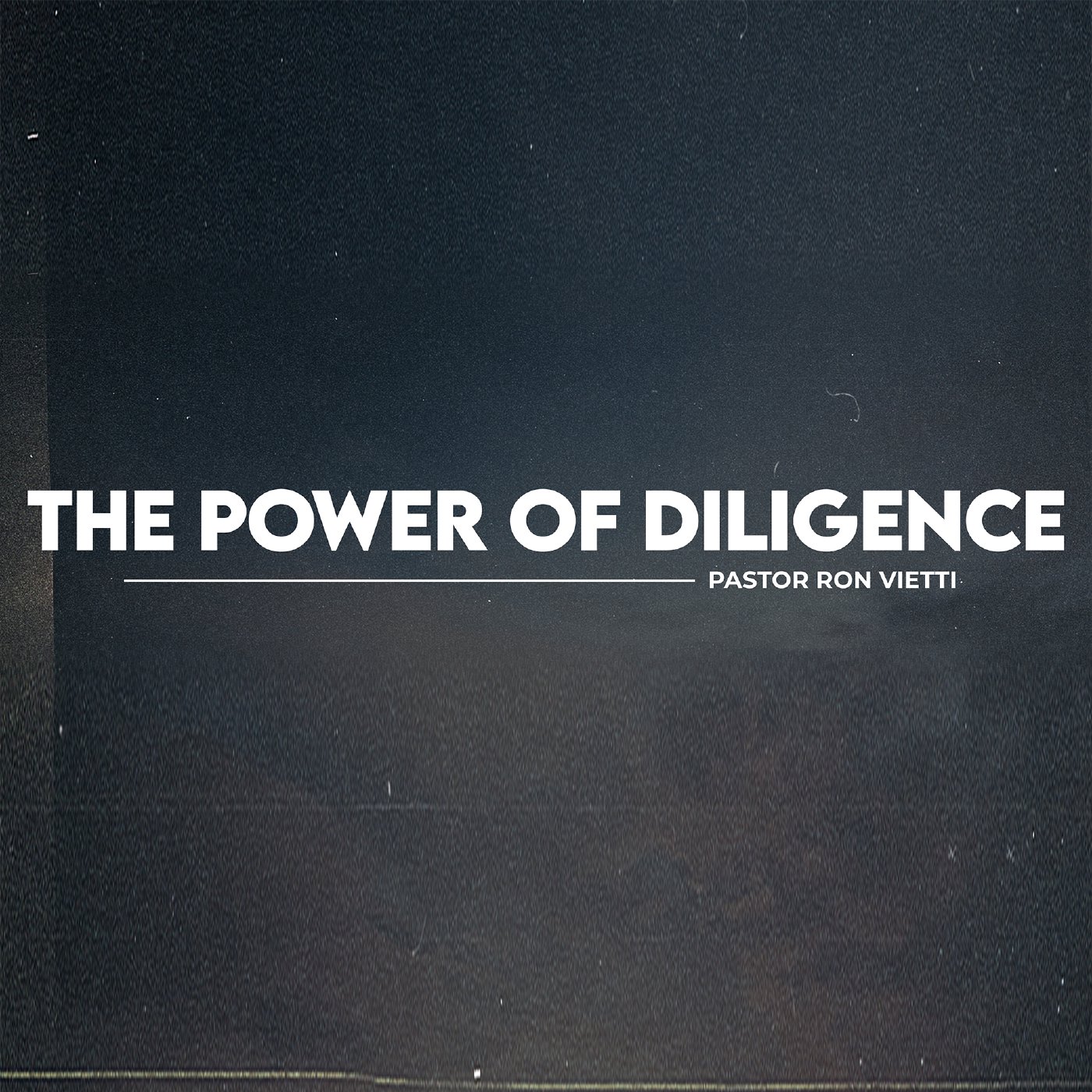 The Power of Diligence | Ron Vietti
