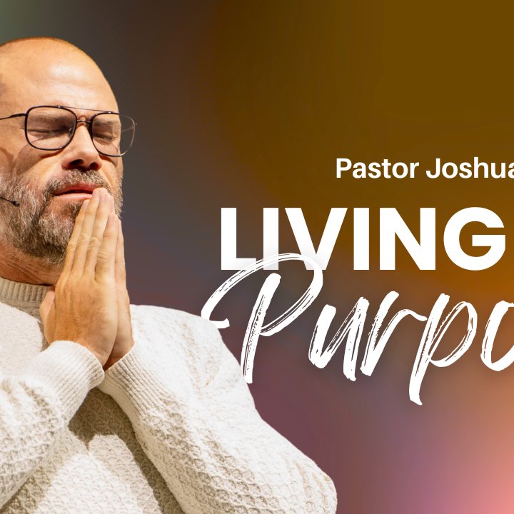 Living on Purpose | 10 Nov 2024 | Pastor Joshua McCauley