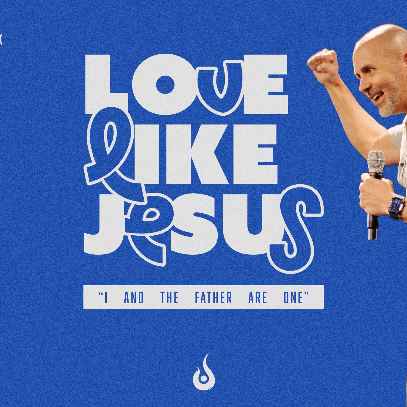 Love Like Jesus // "I And The Father Are One"