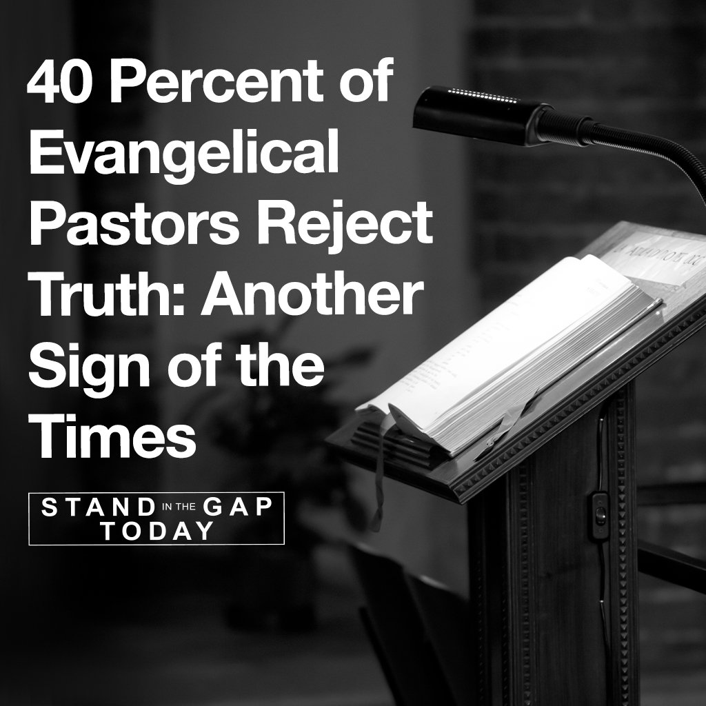 9/23/22 - 40% of Evangelical Pastors Reject Truth