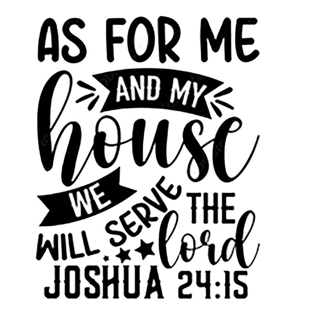 Joshua’s Last Speech:  “As for Me and My House…”