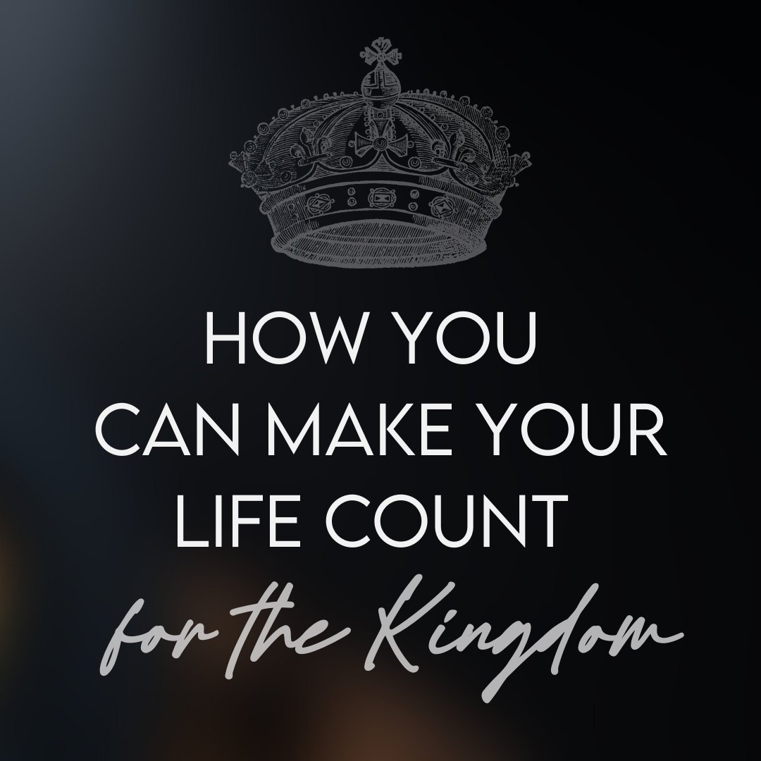 How You Can Make Your Life Count for the Kingdom episode artwork