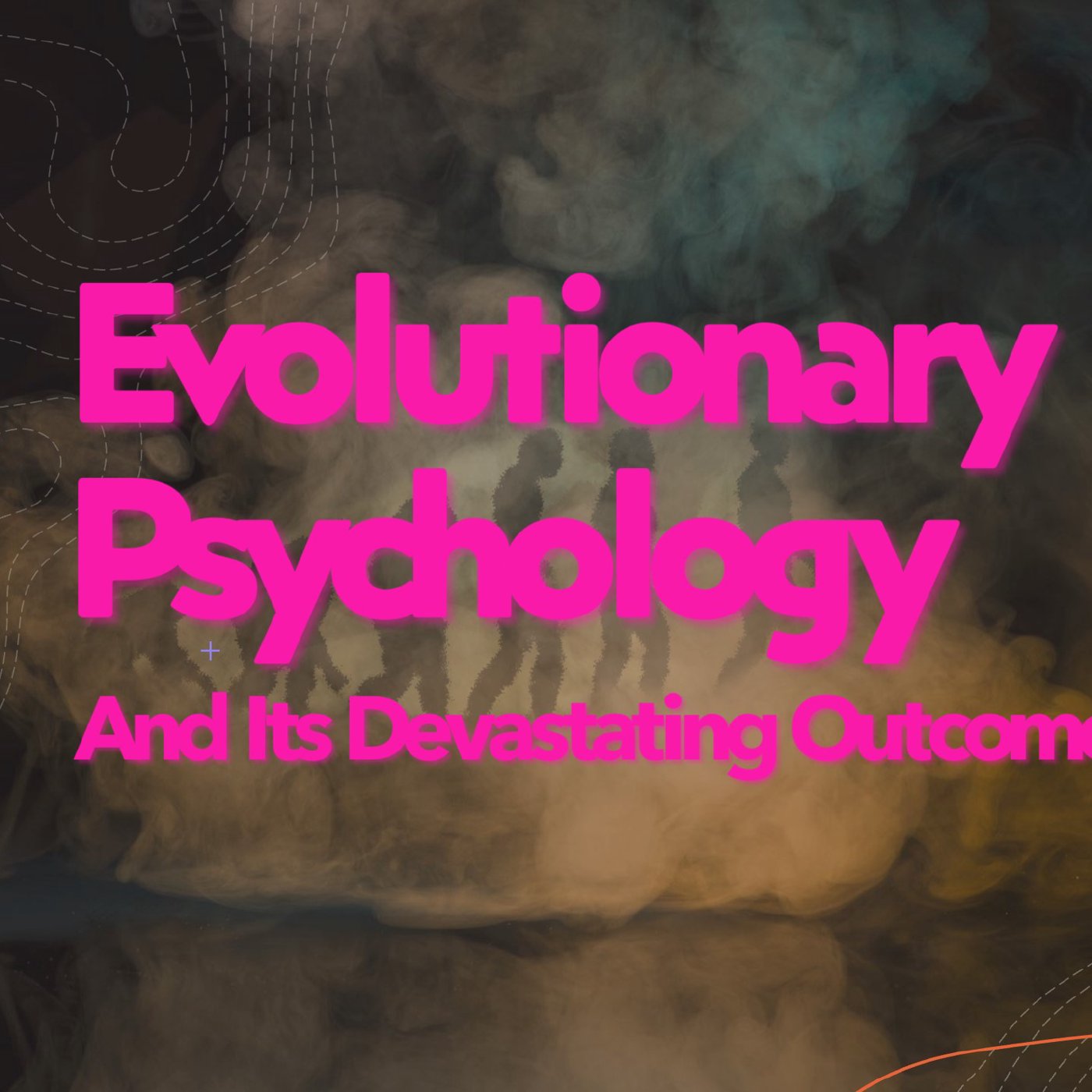 Evolutionary Psychology and Its Devastating Outcome