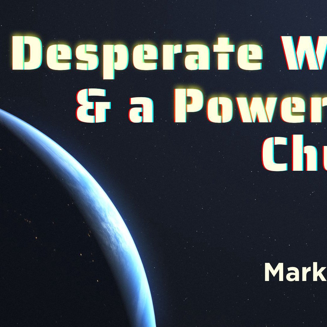A Desperate World and a Powerless Church episode artwork