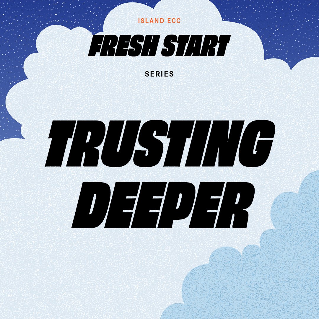 Fresh Start: Trusting Deeper