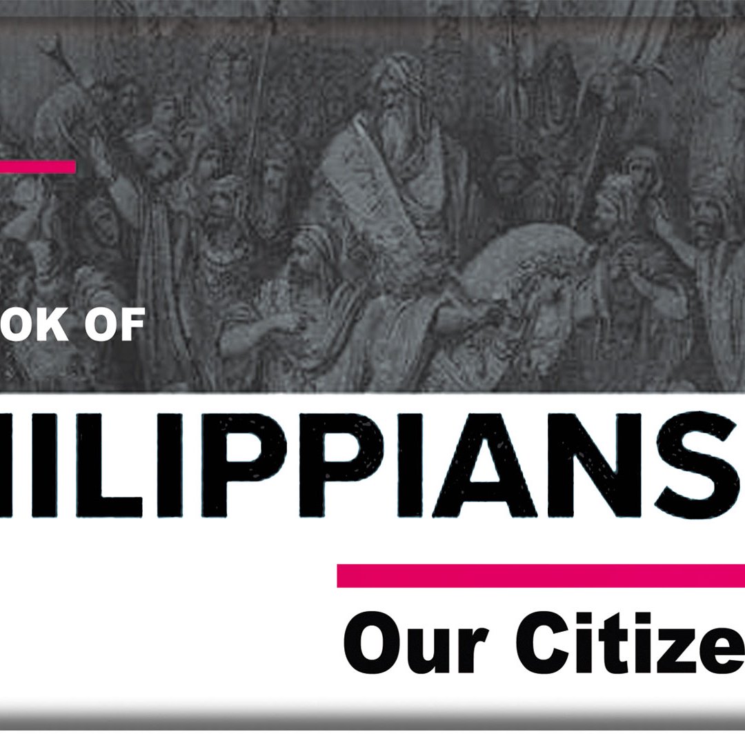 Philippians 3:17-21. Our Citizenship