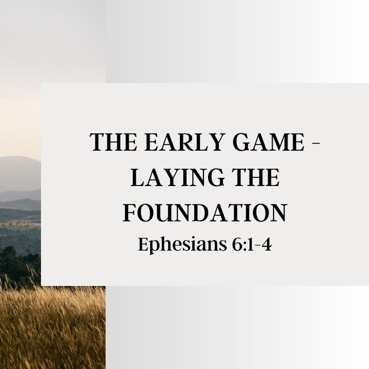 The Early Game - Laying the Foundation | Biblical Parenting episode artwork