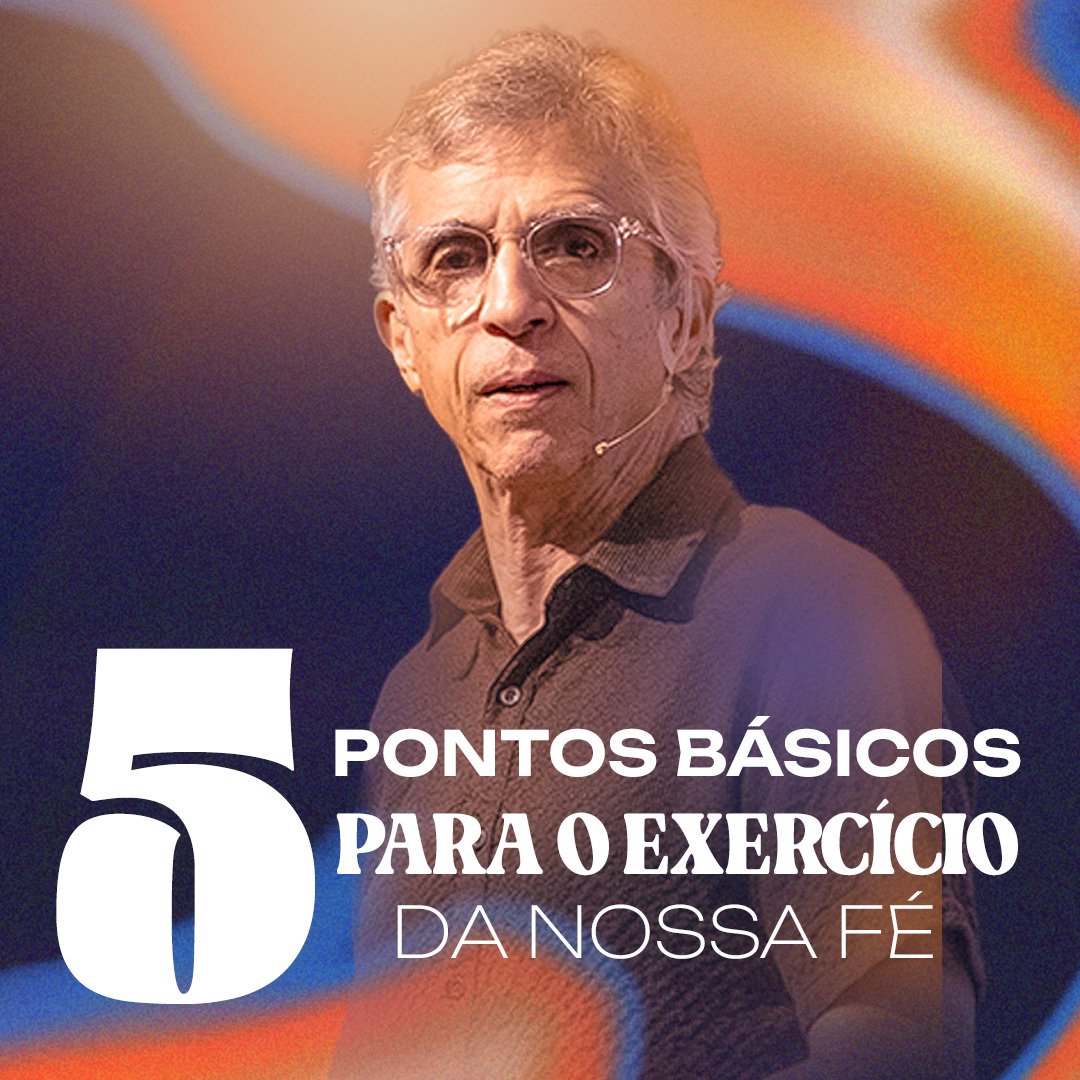 5 Pontos básicos para o exercício da nossa fé