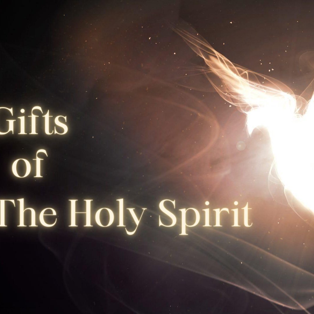 The Gifts of the Holy Spirit, Pt. 2