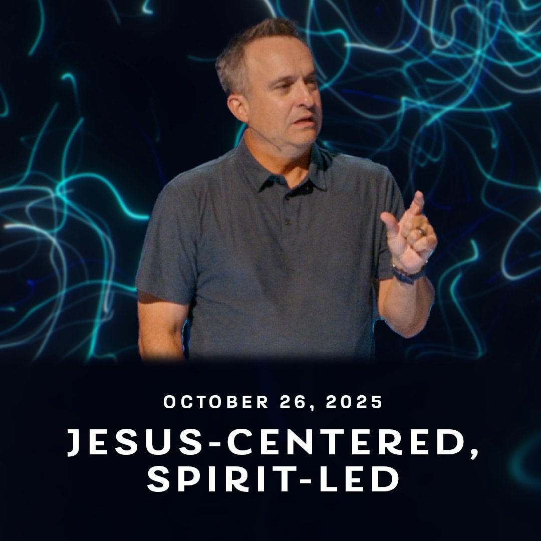 “Jesus-Centered, Spirit-Led” 10/26/25 “Jesus-Centered, Spirit-Led” 10/26/25