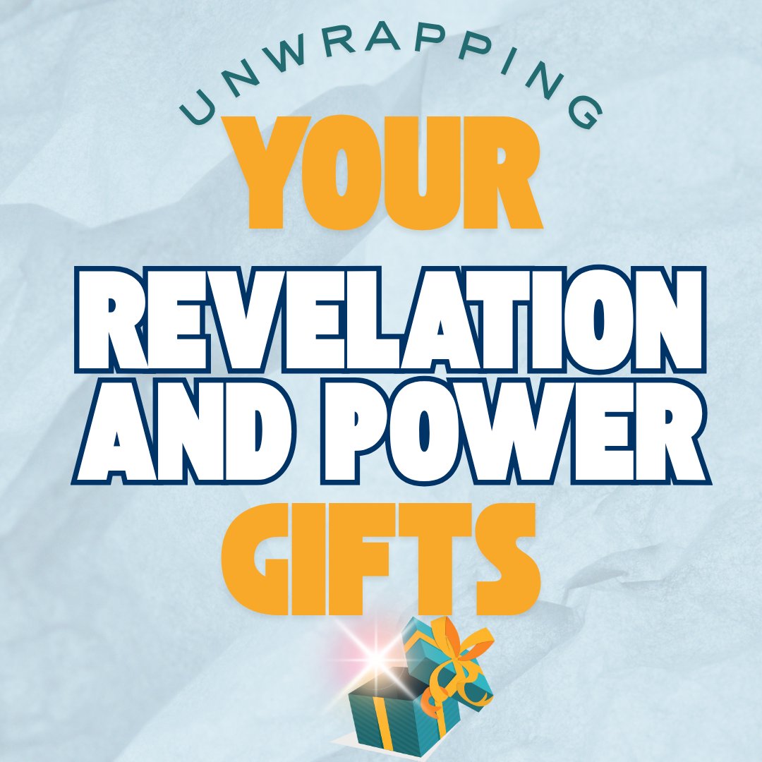 Unwrapping Your Revelation and Power Gifts Unwrapping Your Revelation and Power Gifts