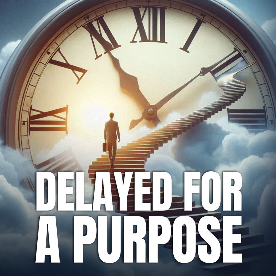 Delayed For a Purpose