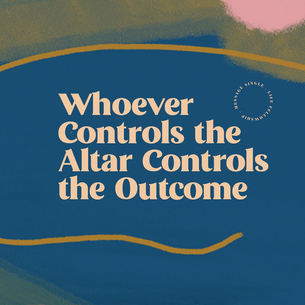 Whoever Controls the Altar Controls the Outcome