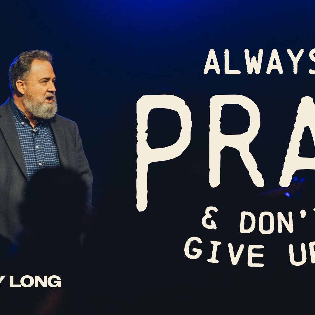 Always Pray and Don't Give Up!
