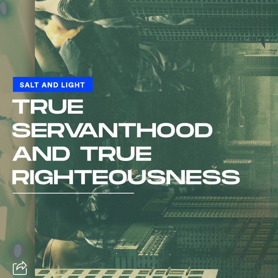 Salt & Light Week 5 :  Brandel Manalastas | True Servant-hood and True Righteousness