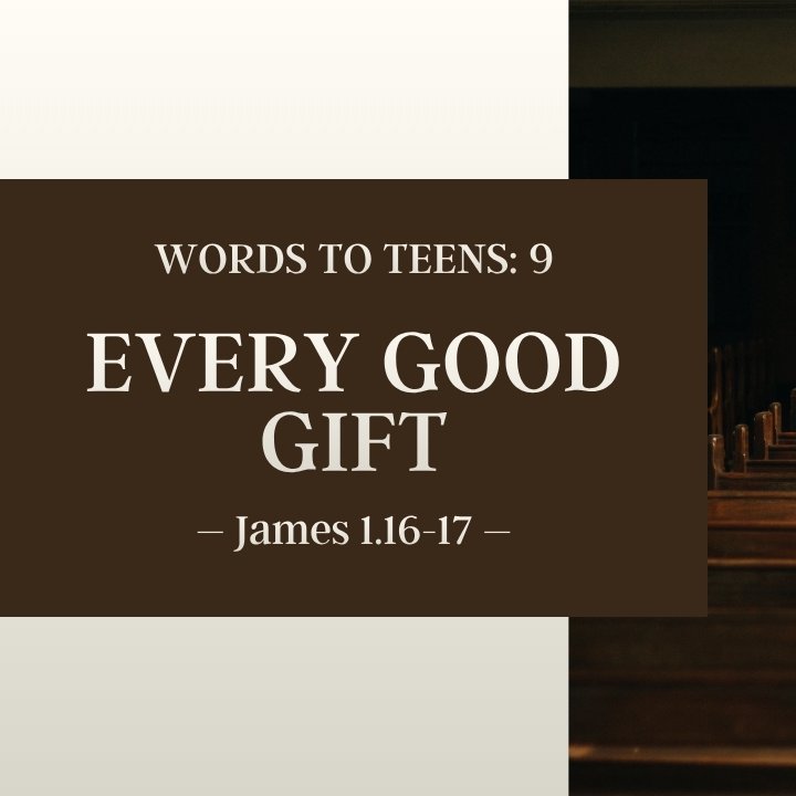 Every Good Gift | Words to Teens #9 episode artwork
