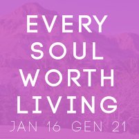 Every Soul Worth Living