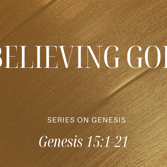 Genesis 15:1-21 - "Believing God" - March 9 2025 episode artwork