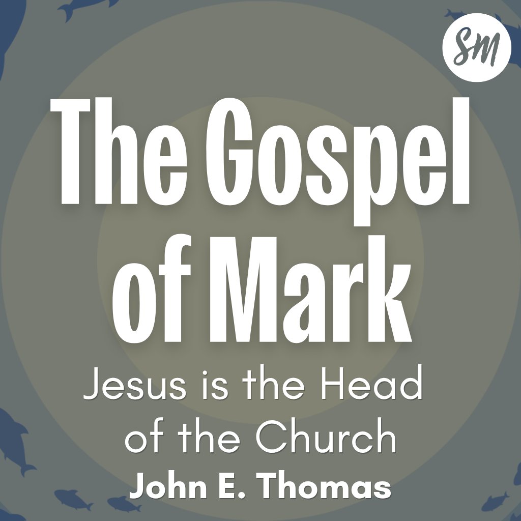 Gospel of Mark Series: Jesus is the Head of the Church episode artwork
