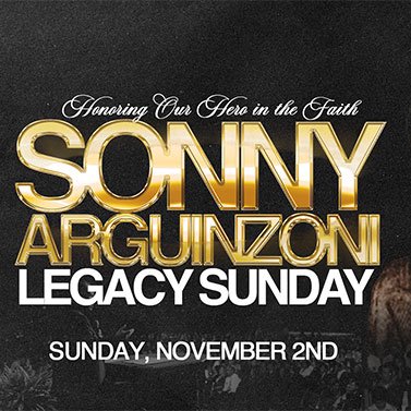 Legacy: Pastor Sonny Arguinzoni, Sr.