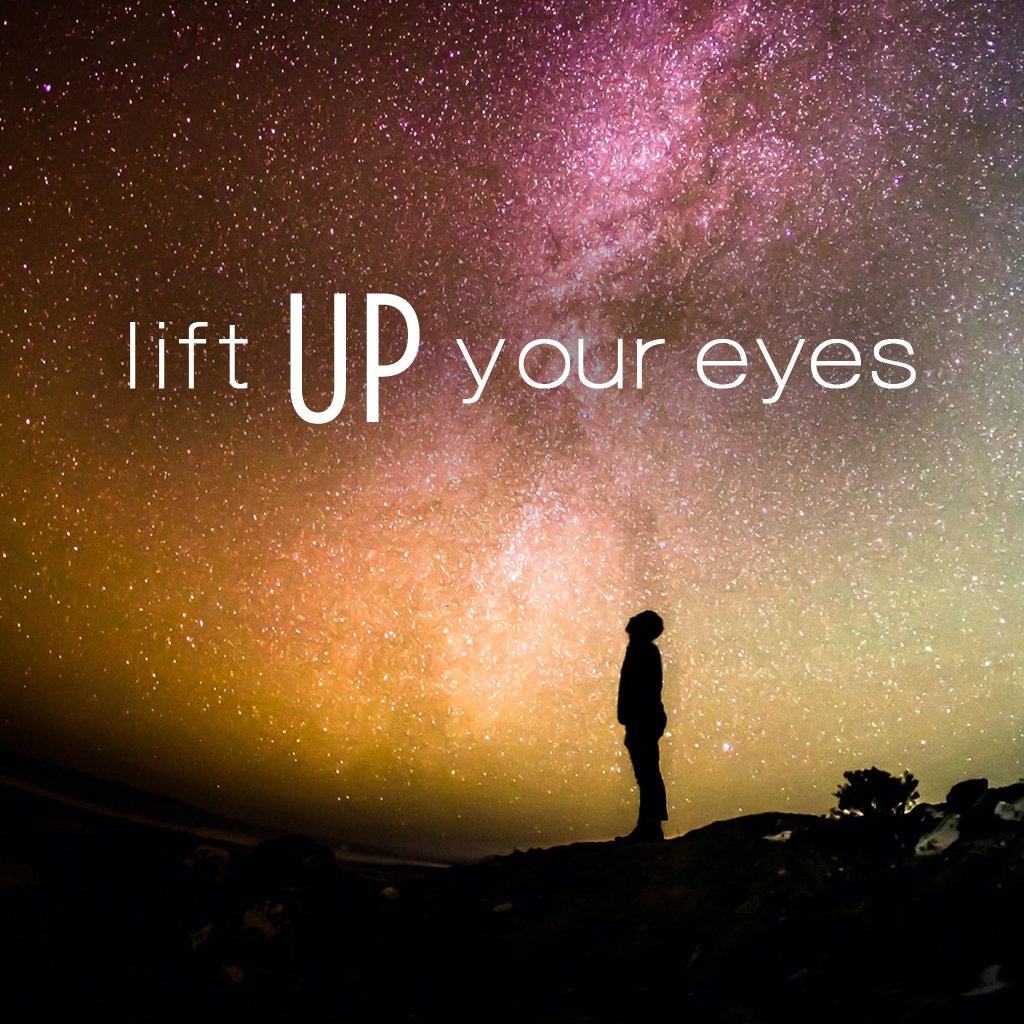 Lift Up Your Eyes - Part 3