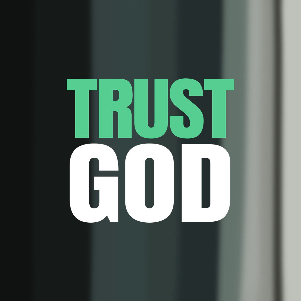 Trust God, He knows What He’s Doing