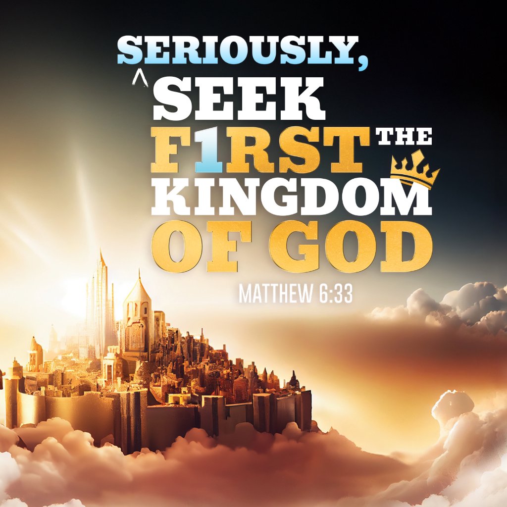 Seriously, Seek First the Kingdom of God