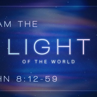 John 8:12-59 - "I Am the Light of the World" episode artwork