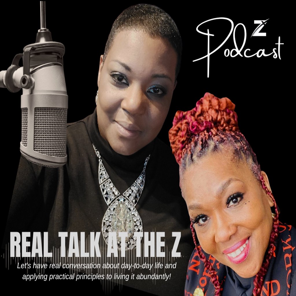 Real Talk at the Z Podcast