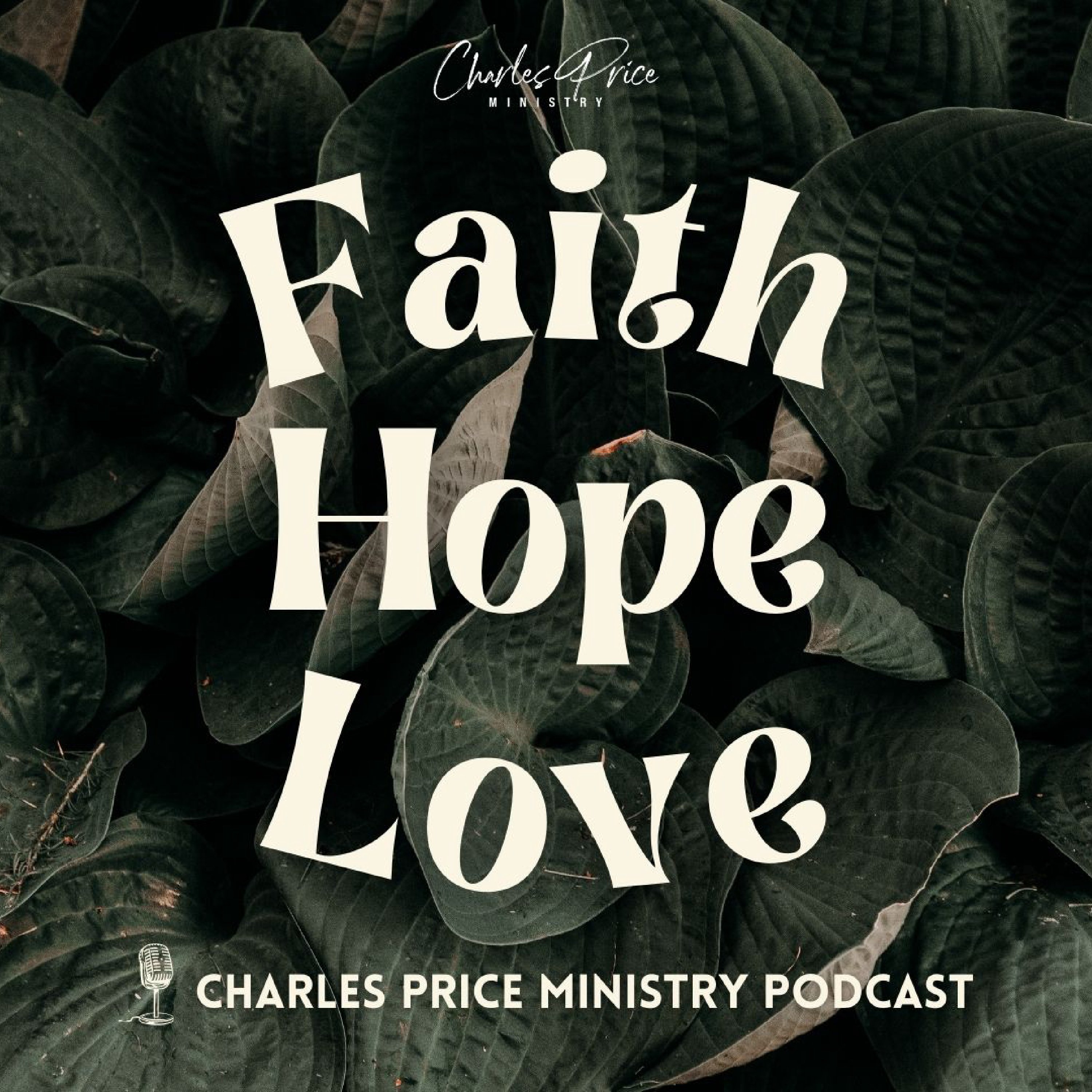 Faith Hope Love | Charles Price Ministry Podcast podcast artwork
