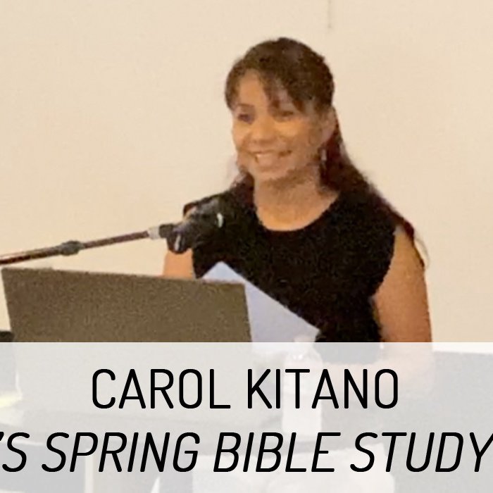 Carol Kitano | Women’s Spring Bible Study Week 3