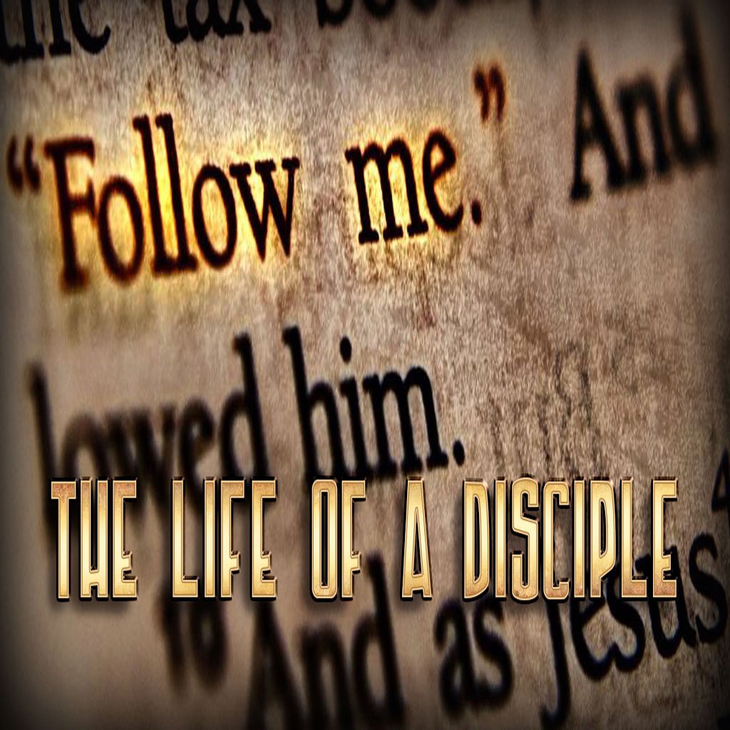 PART 10 - THE LIFE OF A DISCIPLE