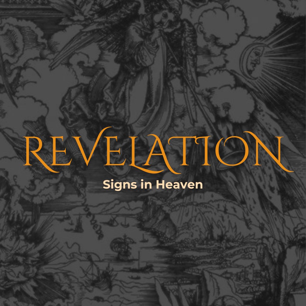 Signs in Heaven (Revelation 12:1-6) Signs in Heaven (Revelation 12:1-6)