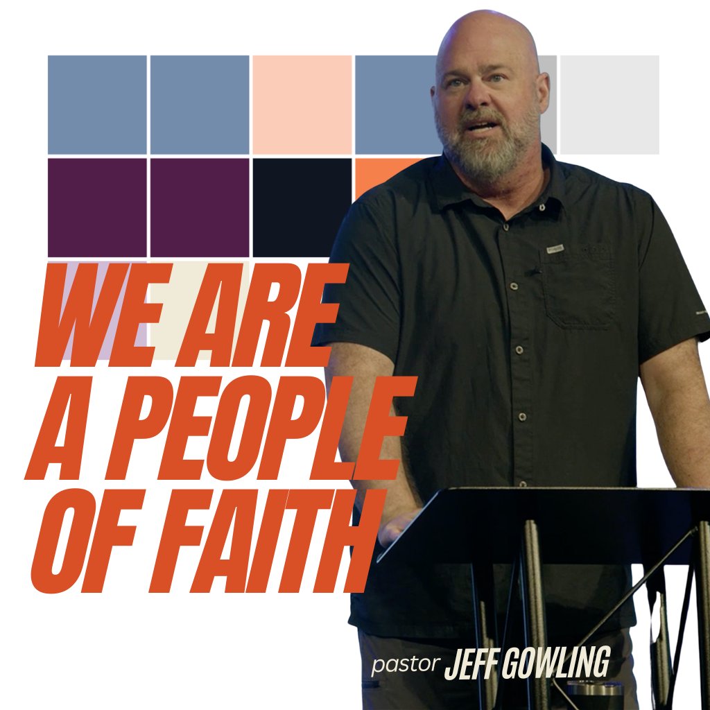 We Are a People of Faith - Pastor Jeff Gowling