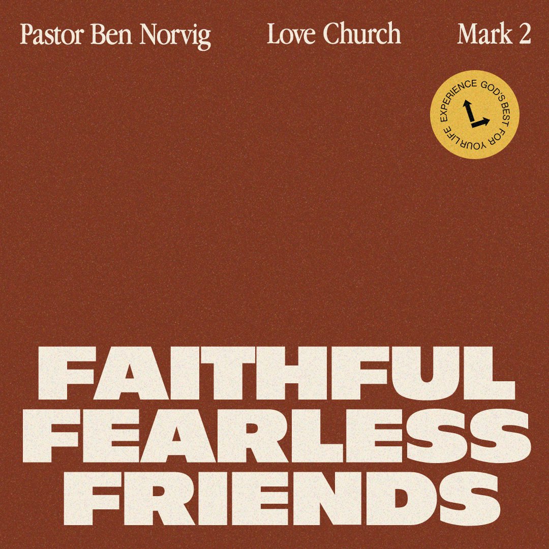 Faithful Fearless Friend | Pastor Ben Norvig | Mark 2
