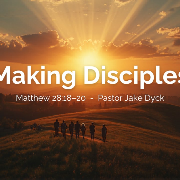 Making Disciples - Pastor Jake Dyck episode artwork