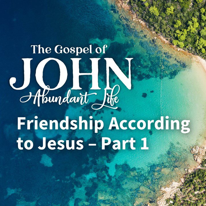 Friendship According to Jesus – Part 1