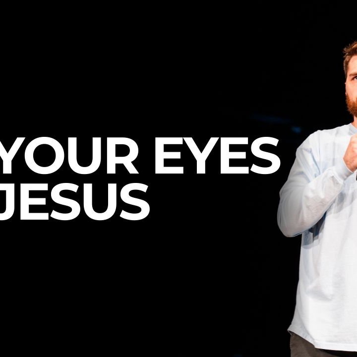 Fix Your Eyes on Jesus