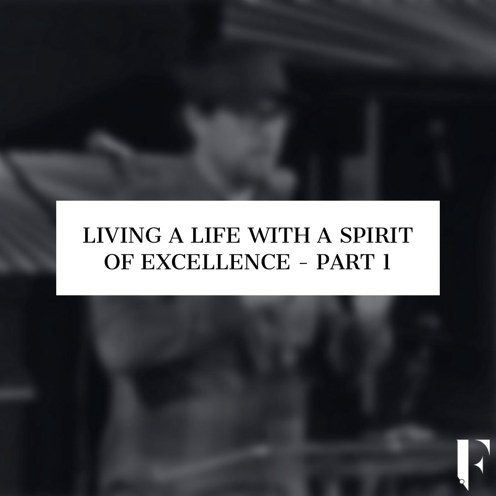 Living a Life with a Spirit of Excellence - Part 1