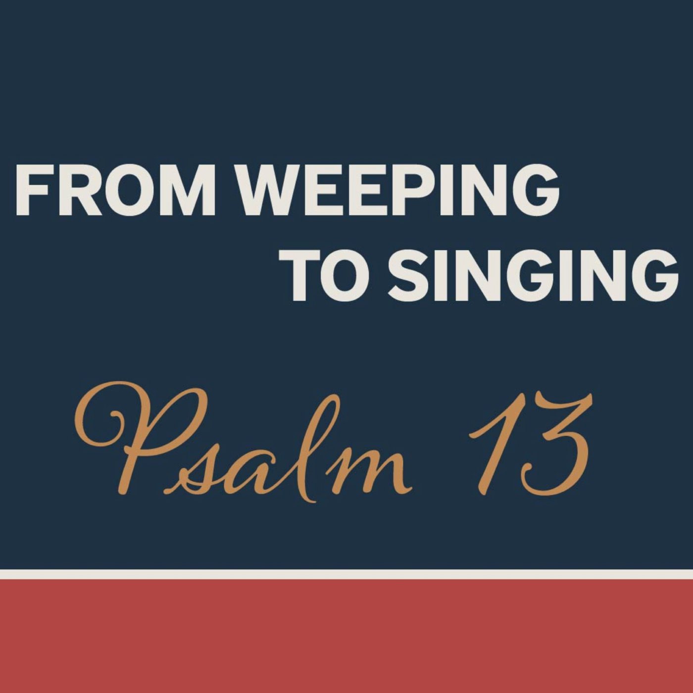 From Weeping to Singing