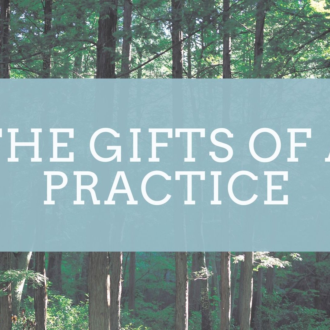 The Gifts of a Practice - Week 1
