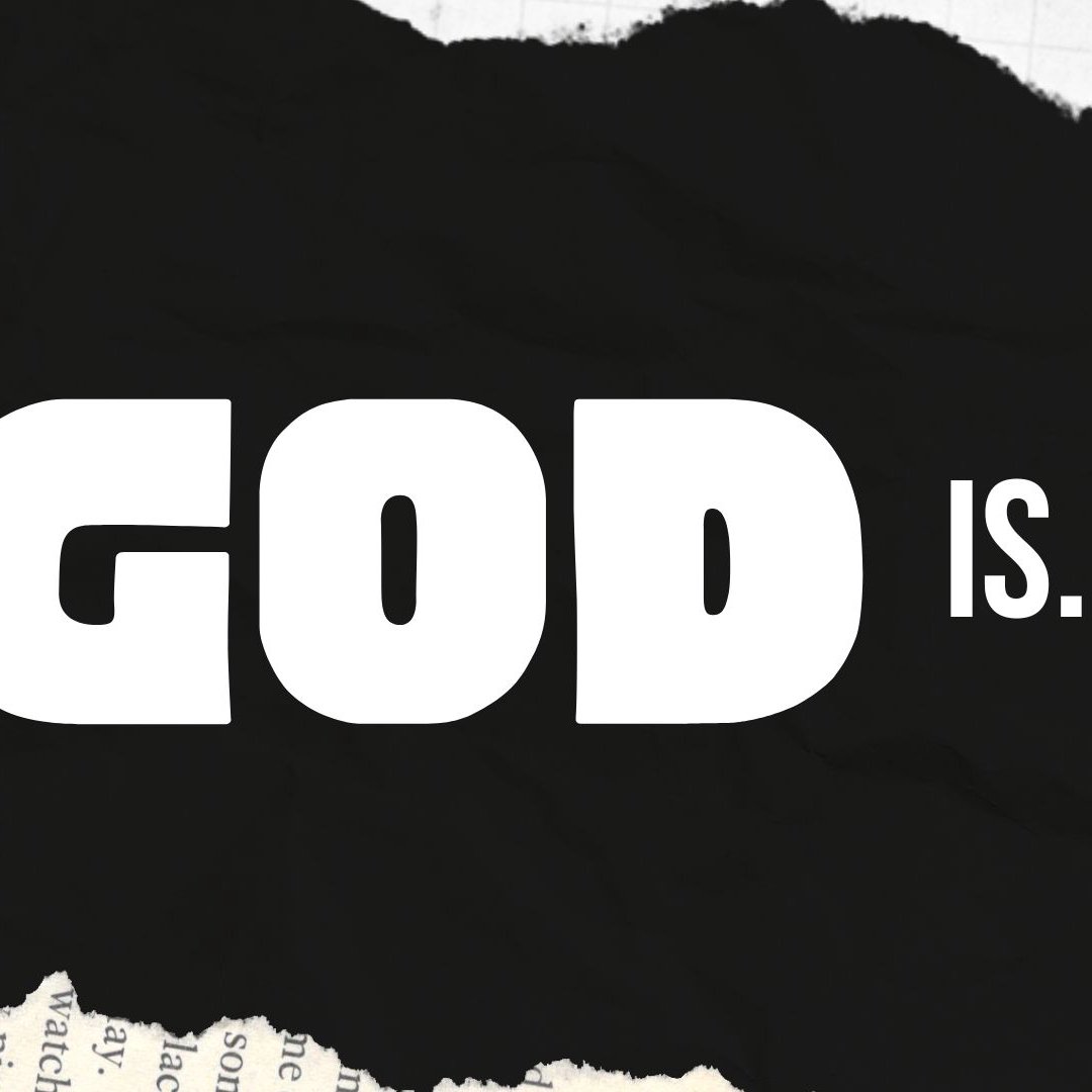 God Is... | Week 6