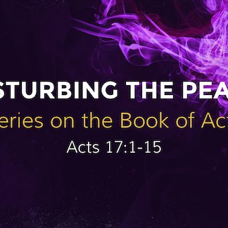 Acts 17:1-15 - "Disturbing the Peace" -  December 31 2023 episode artwork