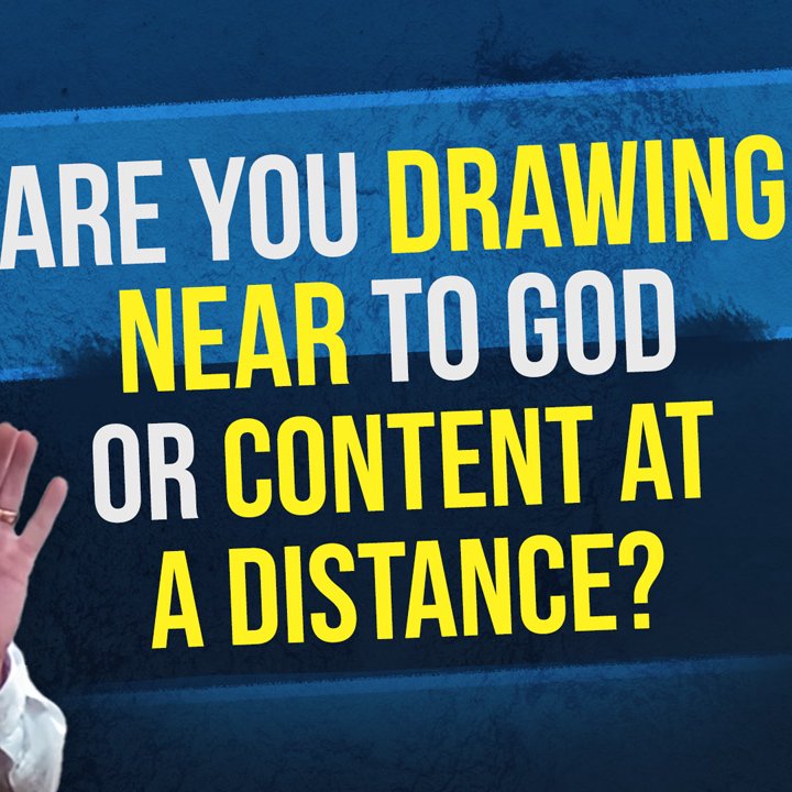 Are You Drawing Near to God—or Content at a Distance? episode artwork