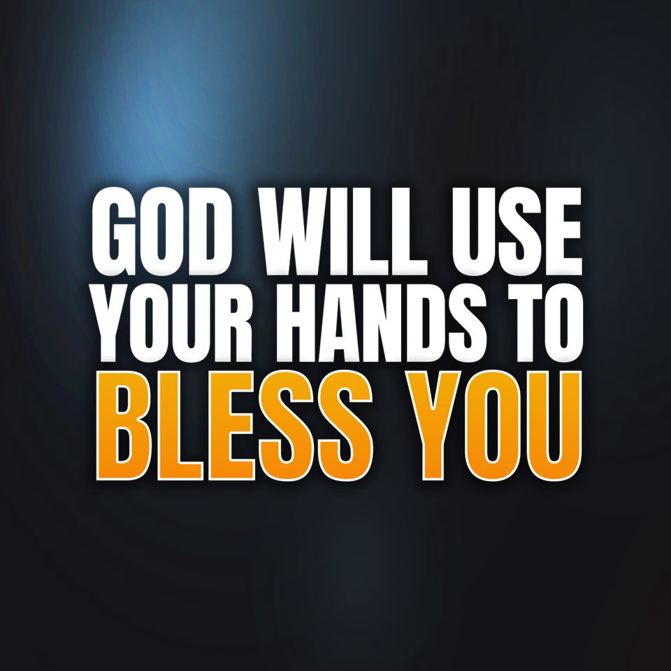 God Will Use Your Hands to Bless You